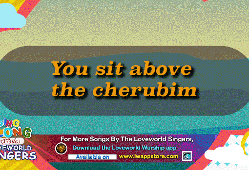 You sit above the Cherubim